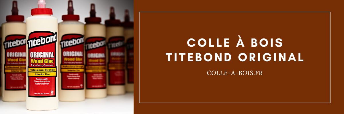 Titebond Original - Colle-à-bois.fr